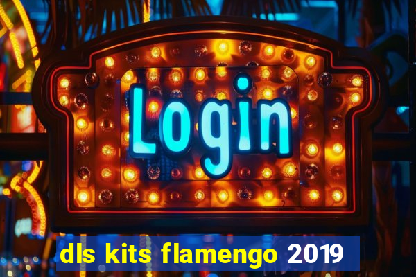 dls kits flamengo 2019